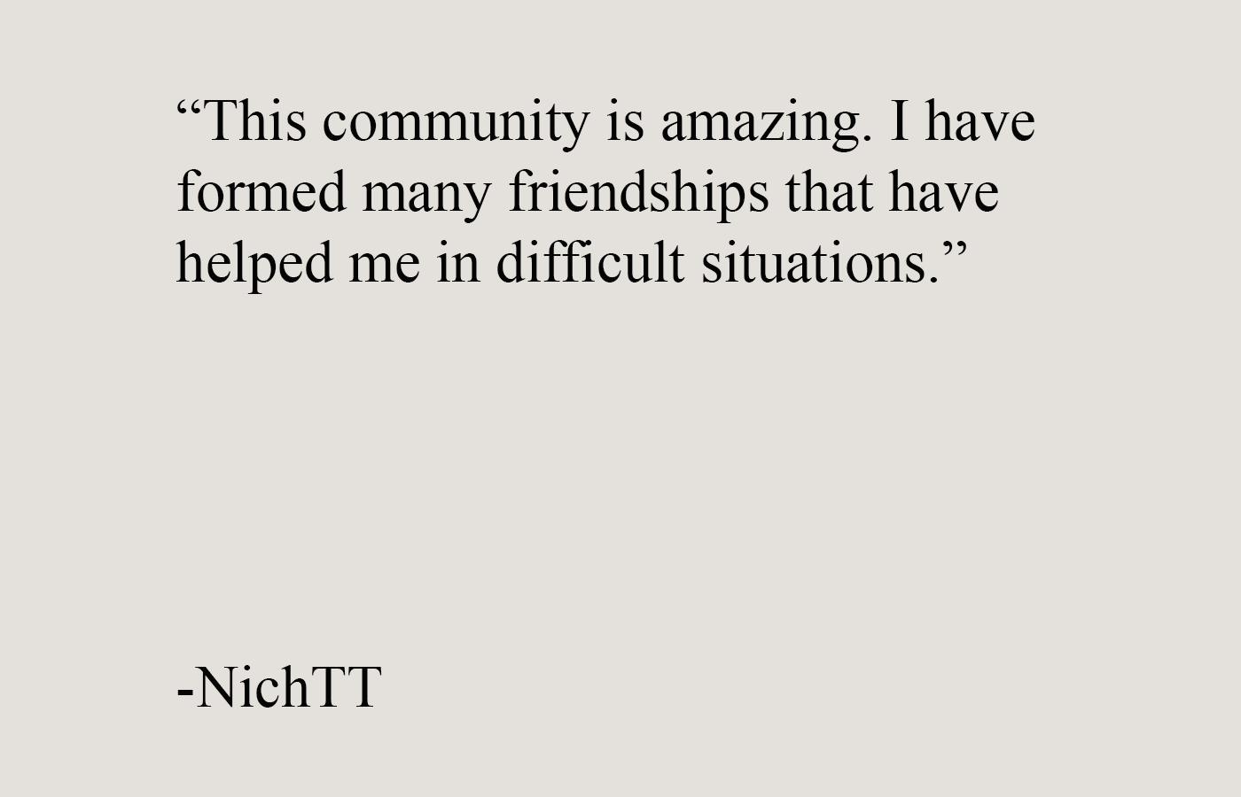 Testimonial quote from a man praising the men’s self improvement community for friendships that helped him through difficult situations.