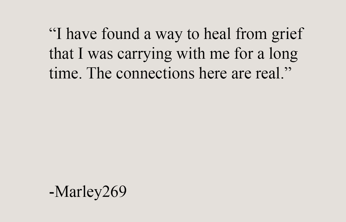 Testimonial quote from a man describing how real connections in the men’s self improvement brotherhood helped him heal from long-carried grief.