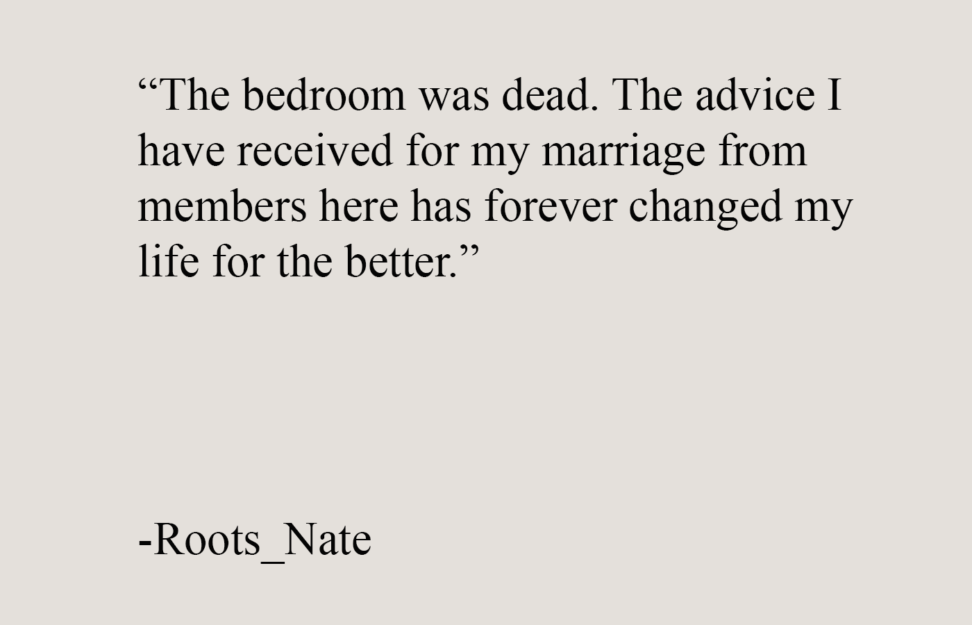 Testimonial quote from a man sharing how brotherhood advice revived his marriage and intimacy, highlighting men’s self improvement and support.