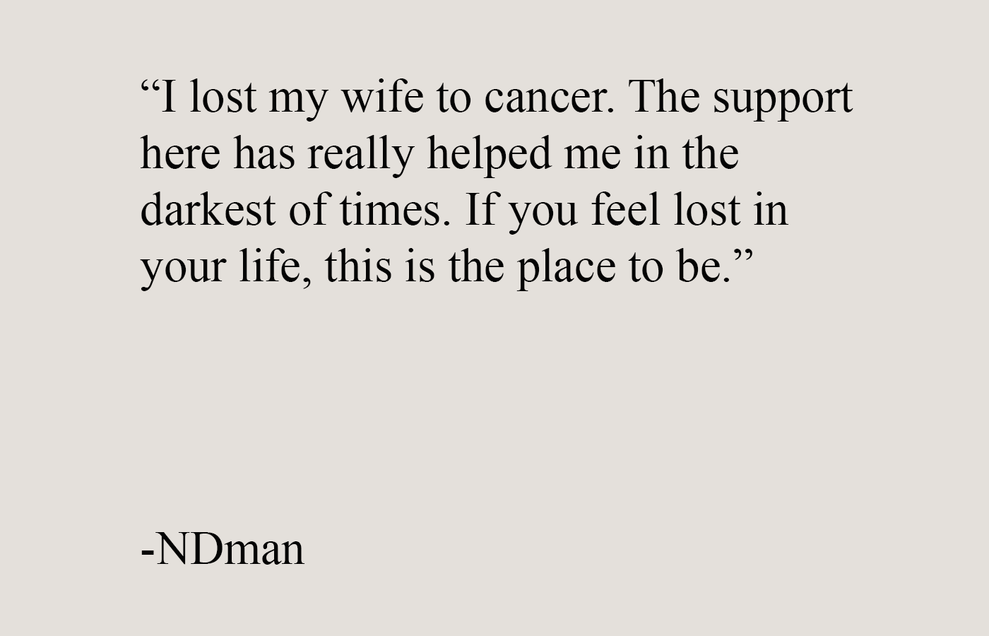 Testimonial quote from a widowed man sharing how the men’s self improvement brotherhood supported him through grief and loss.